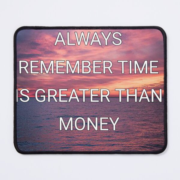 Item preview, Always remember time is greater than money designed and sold by Itaxi.