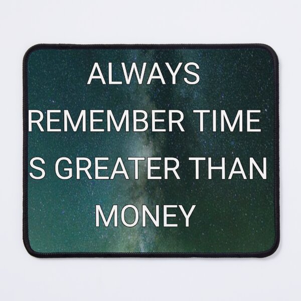 Item preview, Always remember time is greater than money designed and sold by Itaxi.