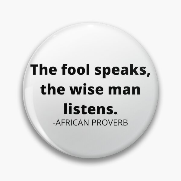 Item preview, African sayings- The fool speaks, the wise man listens. designed and sold by AfricanProverbs.