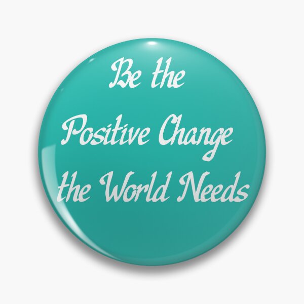Item preview, Be the Positive Change the World Needs designed and sold by MiaRose85.
