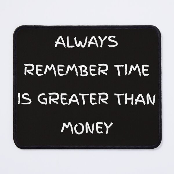 Item preview, Always remember time is greater than money designed and sold by Itaxi.