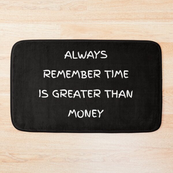 Item preview, Always remember time is greater than money designed and sold by Itaxi.