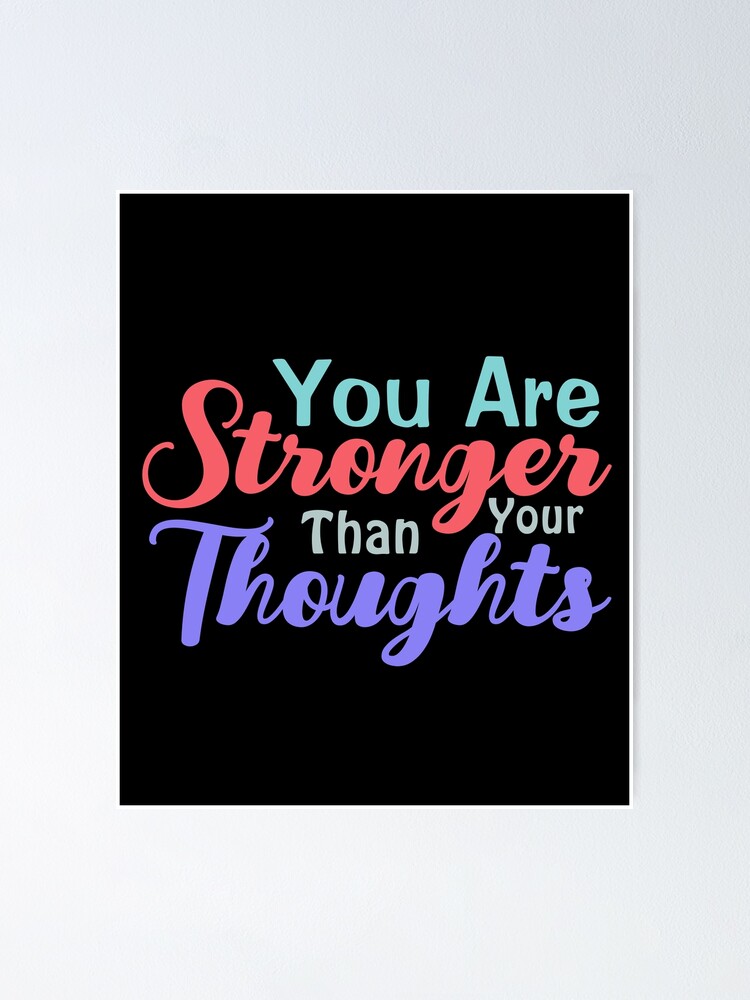 "You Are Stronger Than Your Thoughts Motivational Quote" Poster for