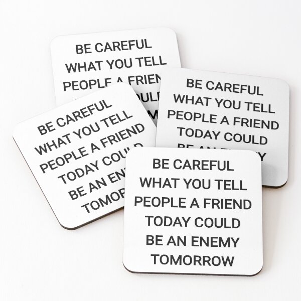 Item preview, Be careful what you tell people a friend today could be an enemy tomorrow designed and sold by Itaxi.