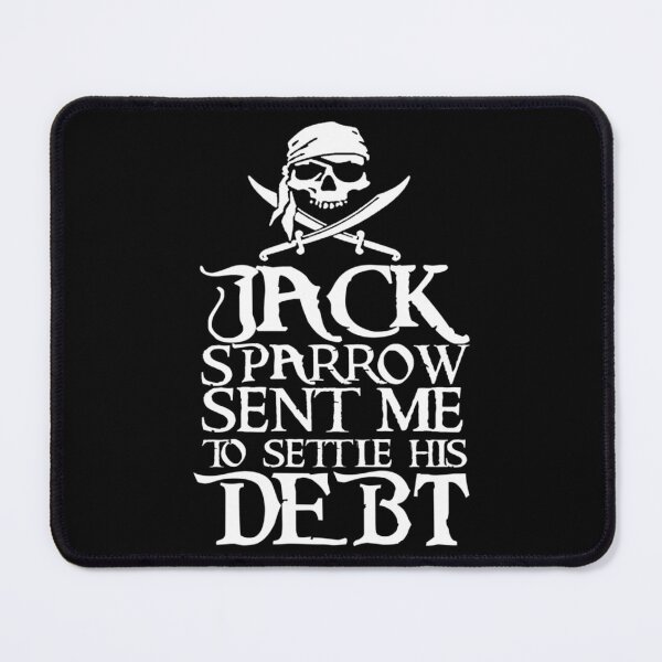 Item preview, Jack Sparrow sent me to settle his debt!   designed and sold by Designtwone.
