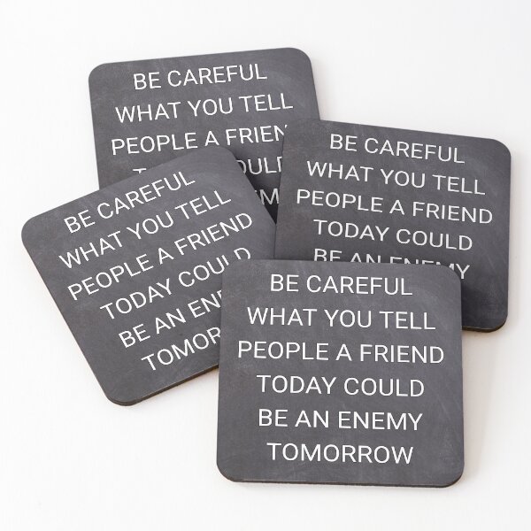 Item preview, Be careful what you tell people a friend today could be an enemy tomorrow designed and sold by Itaxi.