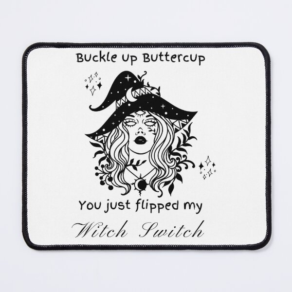 Item preview, Buckle up buttercup you just flipped my witch switch designed and sold by MysticalSister.