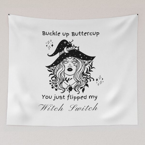 Item preview, Buckle up buttercup you just flipped my witch switch designed and sold by MysticalSister.