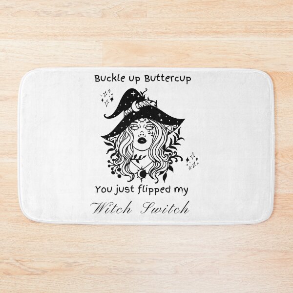 Item preview, Buckle up buttercup you just flipped my witch switch designed and sold by MysticalSister.