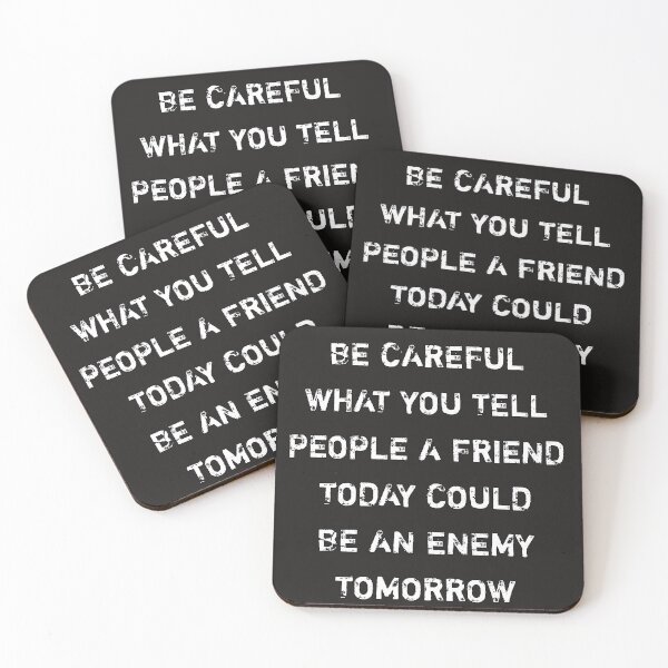 Item preview, Be careful what you tell people a friend today could be an enemy tomorrow designed and sold by Itaxi.