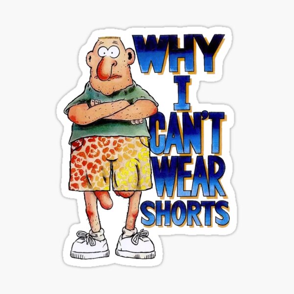 "Why i can't wear shorts" Sticker for Sale by PrintableB Redbubble