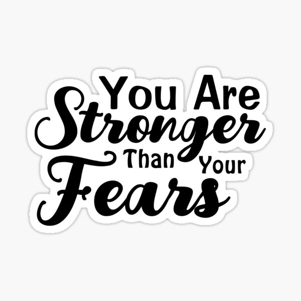 "You Are Stronger Than Your Fears Inspirational" Sticker for Sale by