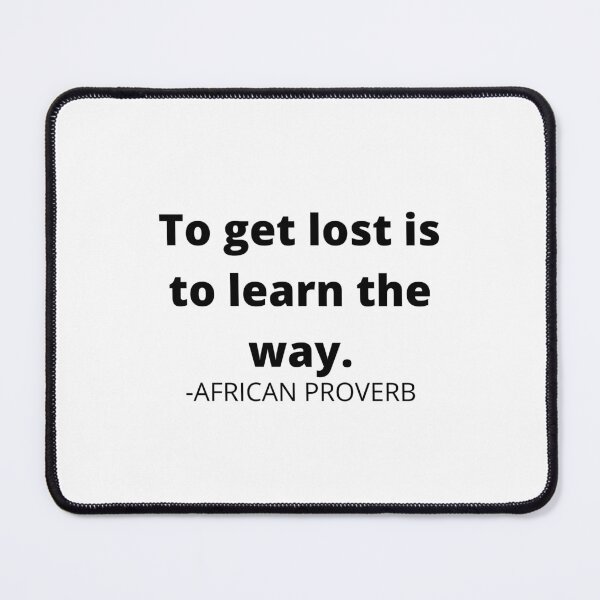 Item preview, African sayings- To get lost is to learn the way designed and sold by AfricanProverbs.