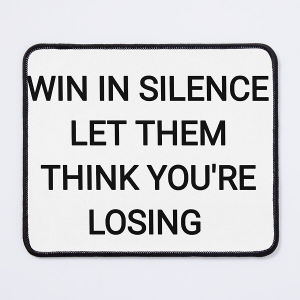Item preview, Win in silence let them think you're losing designed and sold by Itaxi.