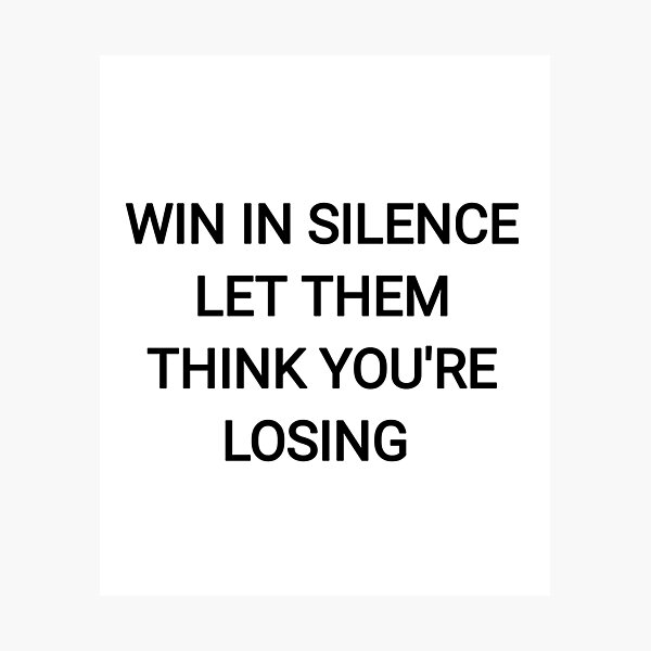 Item preview, Win in silence let them think you're losing designed and sold by Itaxi.