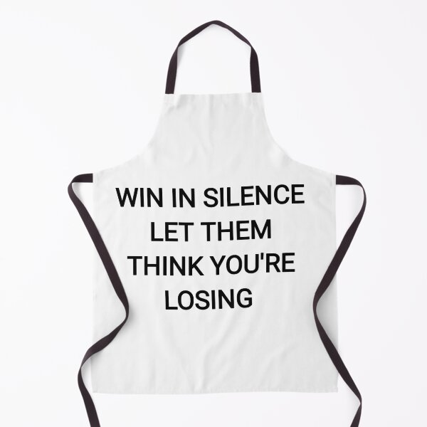 Item preview, Win in silence let them think you're losing designed and sold by Itaxi.