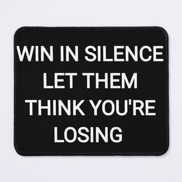 Item preview, Win in silence let them think you're losing designed and sold by Itaxi.