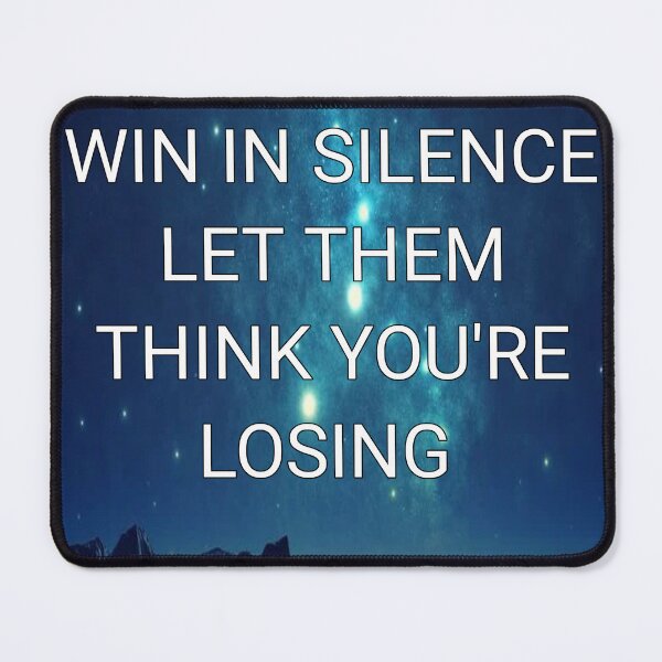 Item preview, Win in silence let them think you're losing designed and sold by Itaxi.