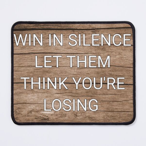 Item preview, Win in silence let them think you're losing designed and sold by Itaxi.