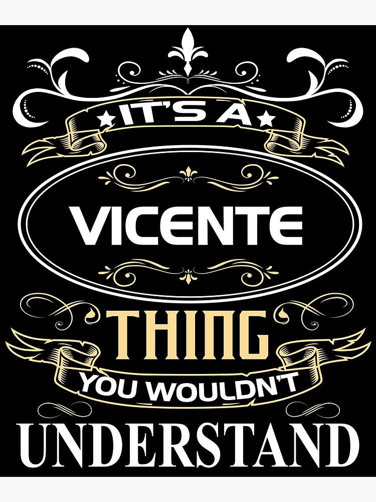 Póster «Camiseta con el nombre de Vicente Es una cosa de Vicente que no entenderías» de Póster «Camiseta con el nombre de Vicente Es una cosa de Vicente que no entenderías» de