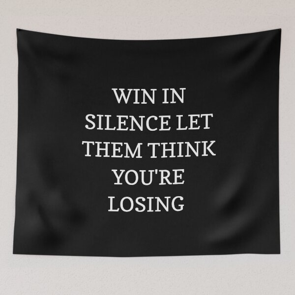 Item preview, Win in silence let them think you're losing designed and sold by Itaxi.