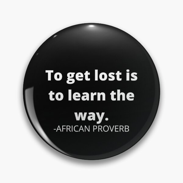 Item preview, African sayings- To get lost is to learn the way designed and sold by AfricanProverbs.