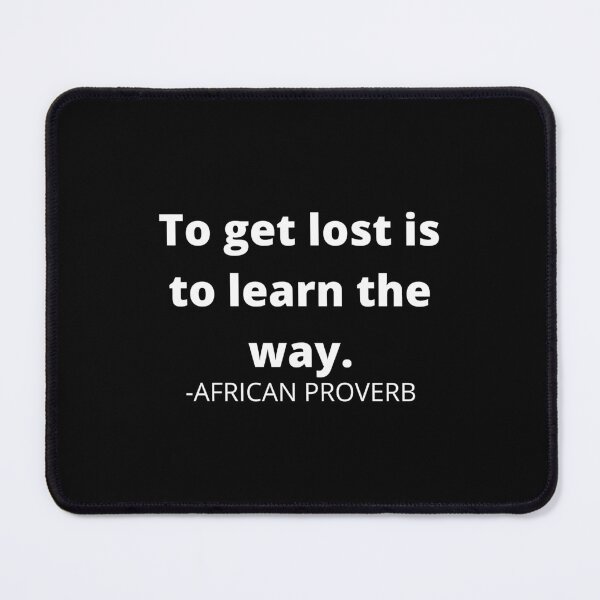 Item preview, African sayings- To get lost is to learn the way designed and sold by AfricanProverbs.