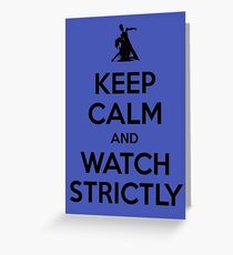 Keep calm and watch strictly Greeting Card