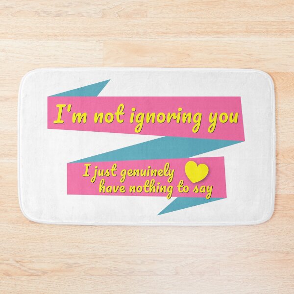 Item preview, I'm Not Ignoring You designed and sold by friedslug.