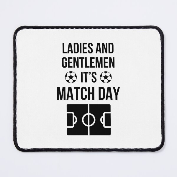 Item preview, Football Meme - Ladies and Gentlemen It's Match Day (Original) designed and sold by FilipeFerreira.