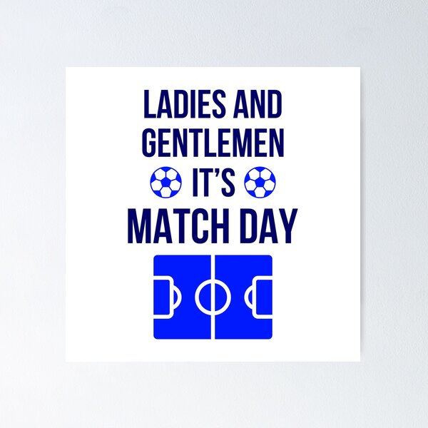 Item preview, Football Meme - Ladies and Gentlemen It's Match Day (Blue) designed and sold by FilipeFerreira.