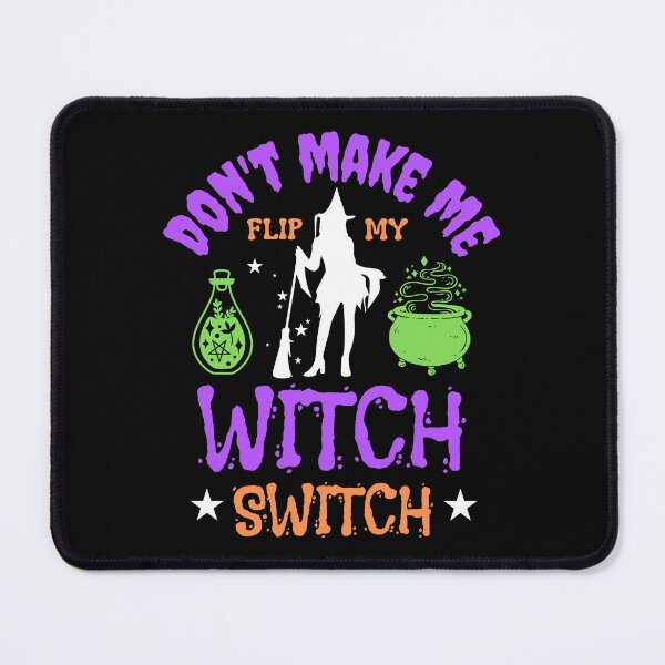 Item preview, Don't Make Me Flip My Witch Switch Halloween Witch designed and sold by Got2BSnazzy.