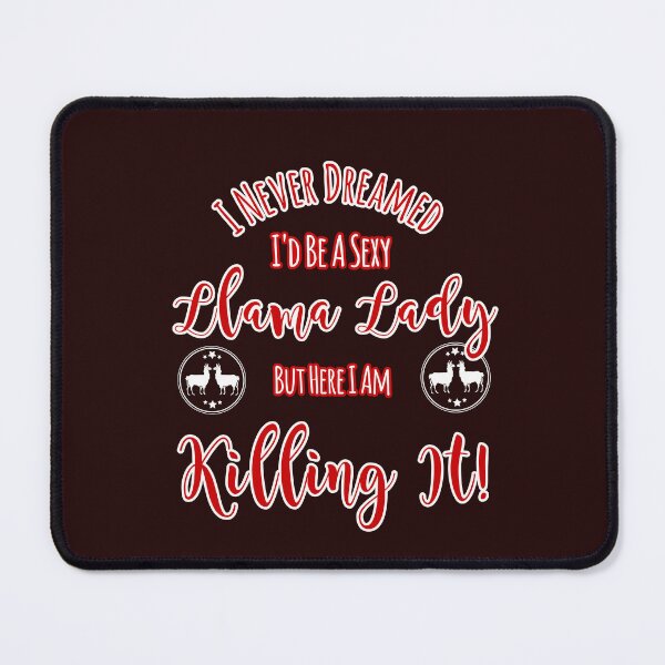 Item preview, Never Dreamed Be A Sexy Llama Lady But Killing It Design designed and sold by Angela Mello.