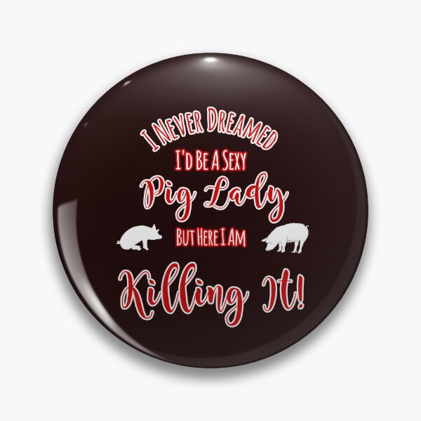 Item preview, Never Dreamed Be A Sexy Pig Lady But Killing It Design designed and sold by Angela Mello.