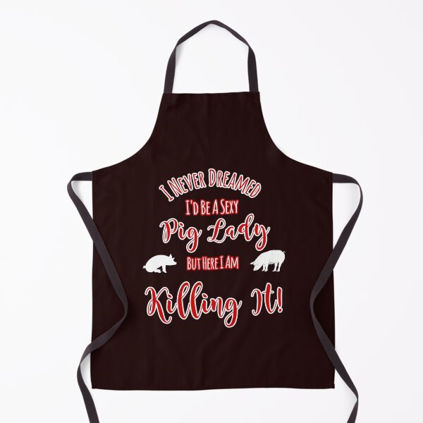 Item preview, Never Dreamed Be A Sexy Pig Lady But Killing It Design designed and sold by Angela Mello.