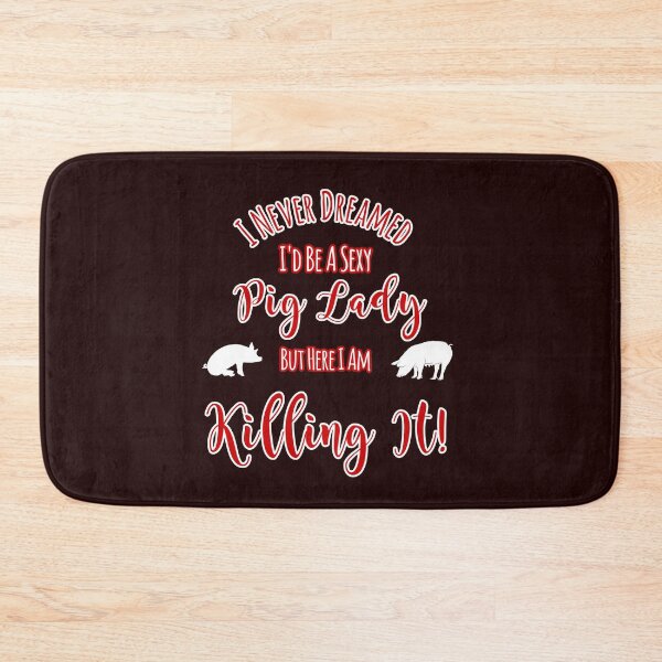Item preview, Never Dreamed Be A Sexy Pig Lady But Killing It Design designed and sold by Angela Mello.