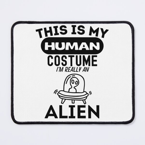 Item preview, This is my human costume, I'm really an Alien! Halloween 2022 Aliens costume designed and sold by to-esu.
