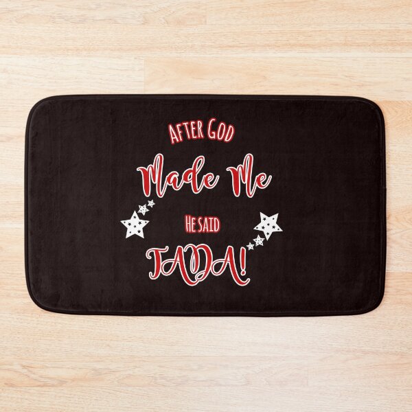 Item preview, After God Made Me He Said TADA! Design designed and sold by Angela Mello.