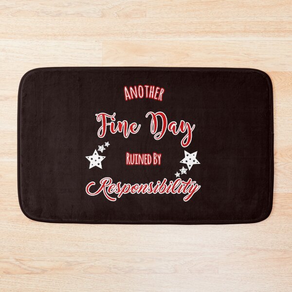 Item preview, Another Fine Day Ruined By Responsibility Design designed and sold by Angela Mello.