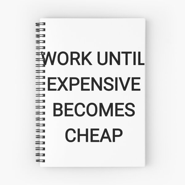 Item preview, Work until expensive becomes cheap designed and sold by Itaxi.