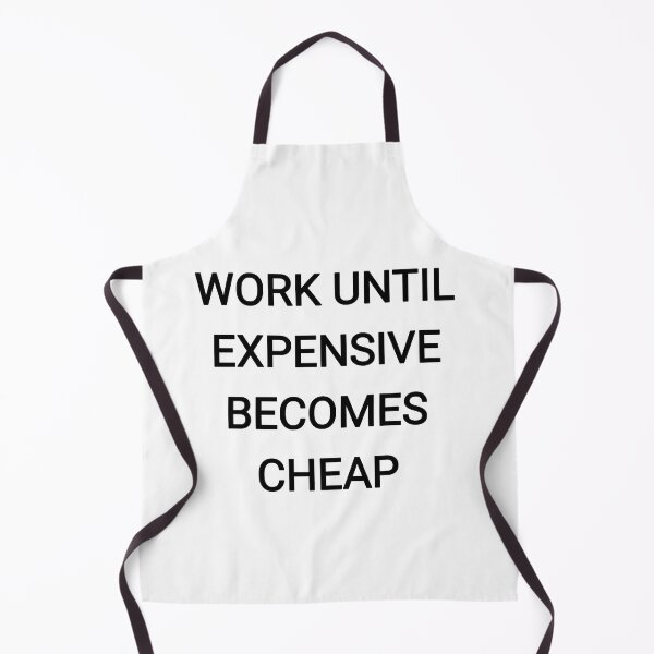 Item preview, Work until expensive becomes cheap designed and sold by Itaxi.
