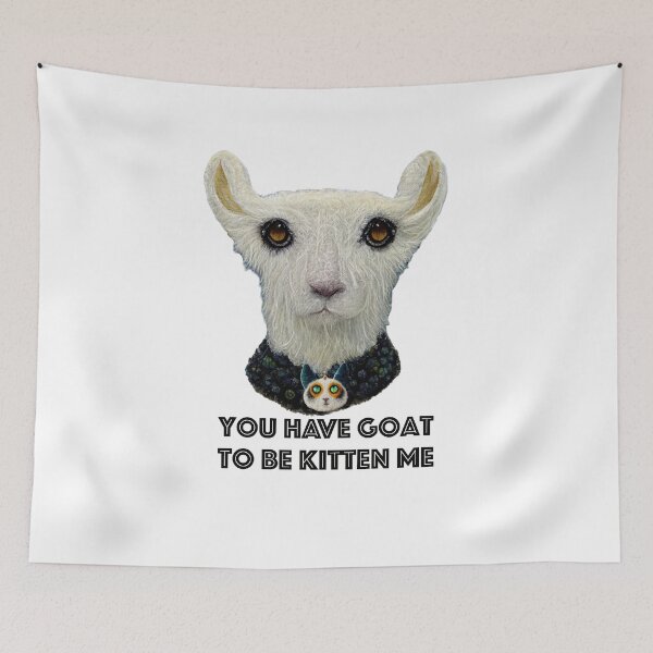Item preview, You have Goat to be Kitten Me.  A Rocky Thunder Mountain Goat from Colorado Quote  designed and sold by Rocky Mountain Artistry.