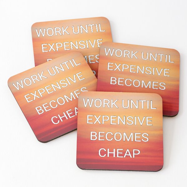 Item preview, Work until expensive becomes cheap designed and sold by Itaxi.