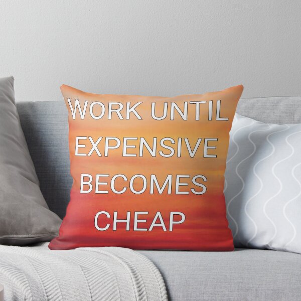 Item preview, Work until expensive becomes cheap designed and sold by Itaxi.