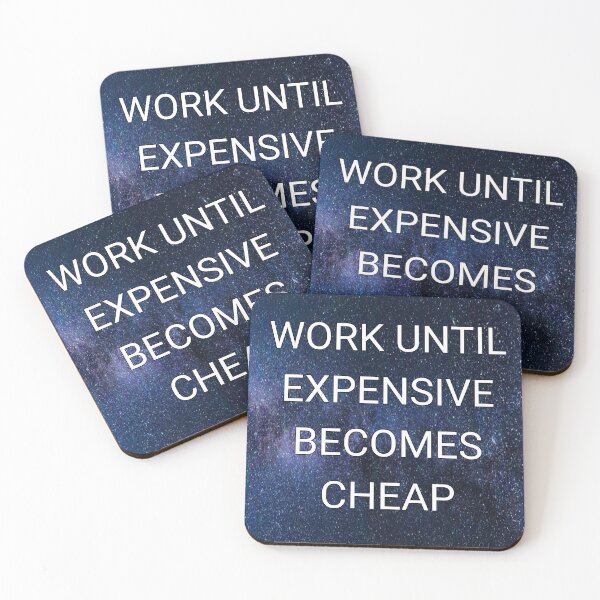 Item preview, Work until expensive becomes cheap designed and sold by Itaxi.