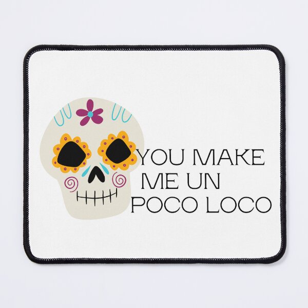 Item preview, You Make Me Un Poco Loco Coco Song Disney designed and sold by ZazzyPumpkin.