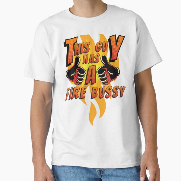 This guy has a fire bussy Classic T-Shirt