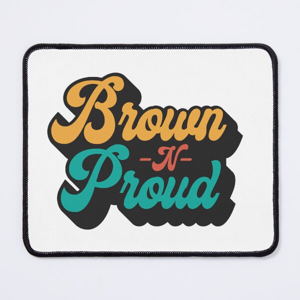 Item preview, Brown and Proud designed and sold by edwinvdesigns.