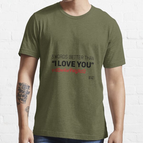 3 words love series #41 Essential T-Shirt for Sale by FancyTR