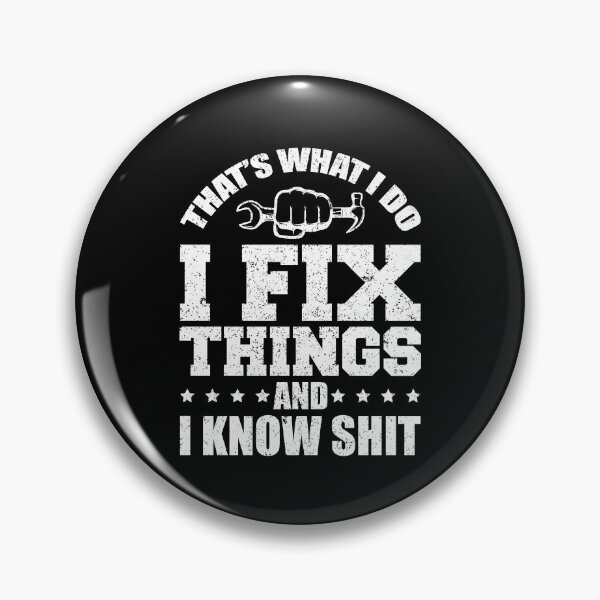 Item preview, That's What I Do I Fix Things And I Know Shit Funny Saying designed and sold by saifuddin shifat.